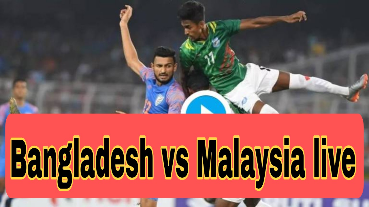 Bangladesh vs Malaysia live Football match Malaysia tv channel