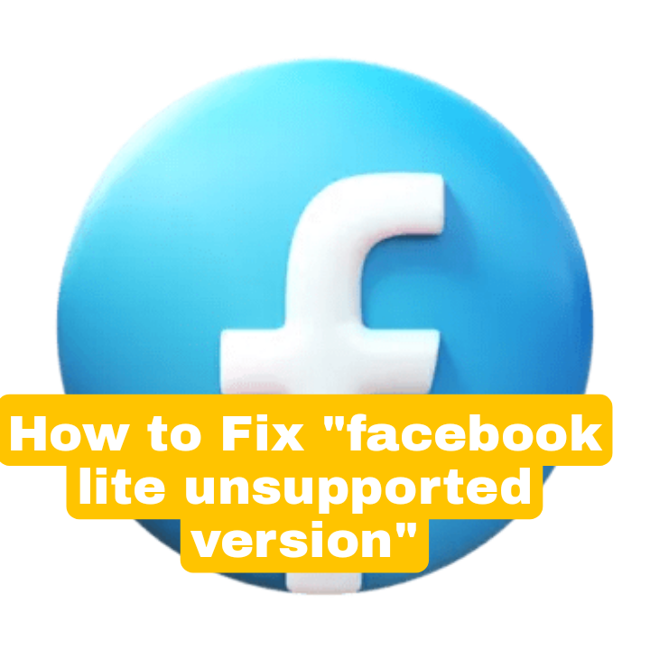 How to Fix “facebook lite unsupported version”