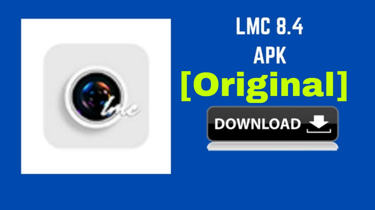 [Original ] Lcm 8.4 Camera Apk Download