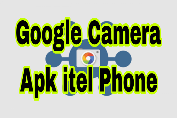 Google Camera Apk itel Phone download
