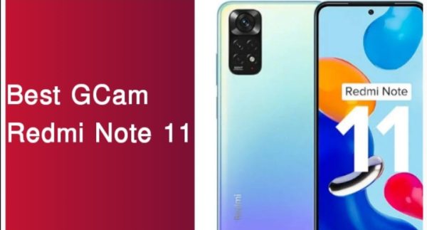 Best GCam for Redmi Note 11 And Lmc 8.4